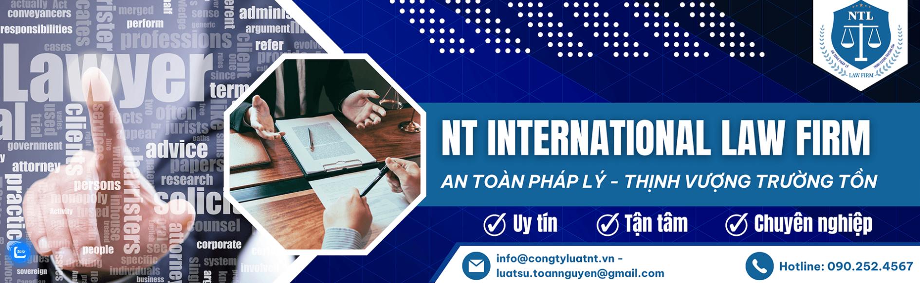 NT International Law Firm là Công ty luật uy tín, làm việc hiệu quả