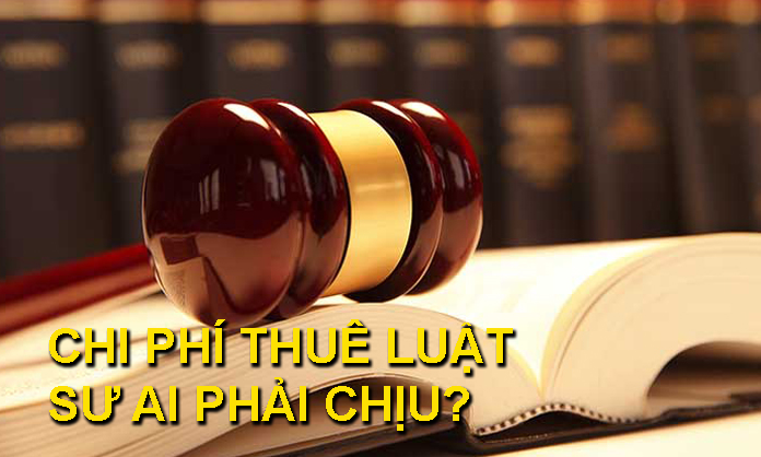 Ai sẽ chịu chi phí thuê luật sư khởi kiện