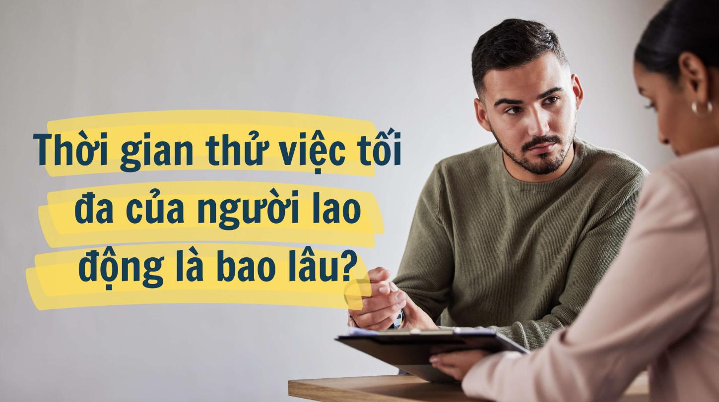 Thời gian thử việc tối đa bao lâu